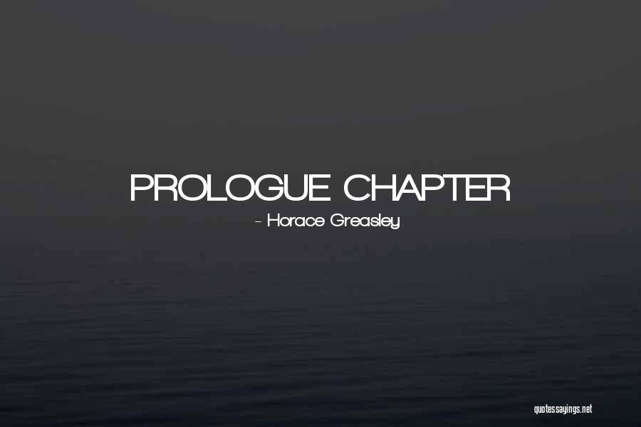 There There Prologue Quotes By Horace Greasley There There Prologue Quotes By Horace Greasley