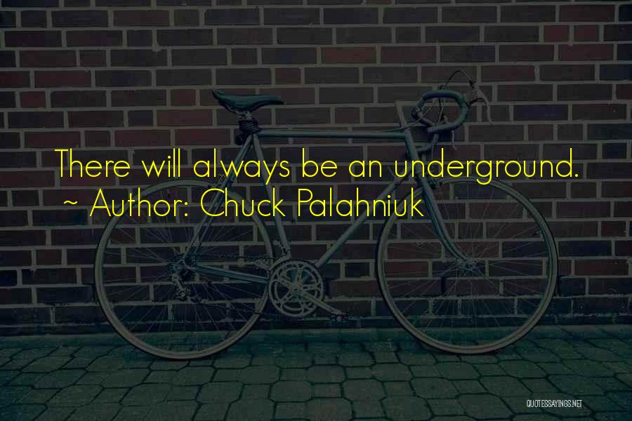 There Will Always Be Quotes By Chuck Palahniuk