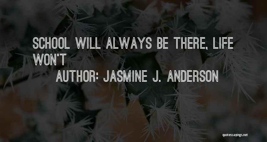 There Will Always Be Quotes By Jasmine J. Anderson