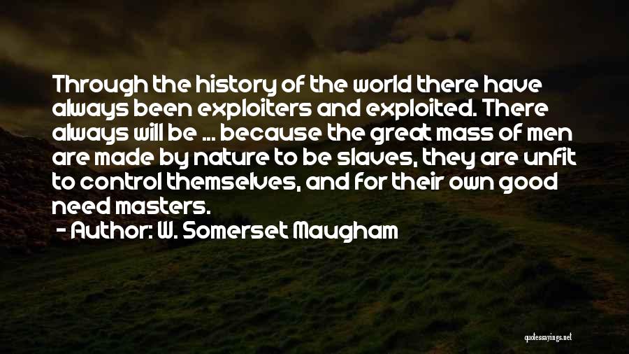 There Will Always Be Quotes By W. Somerset Maugham
