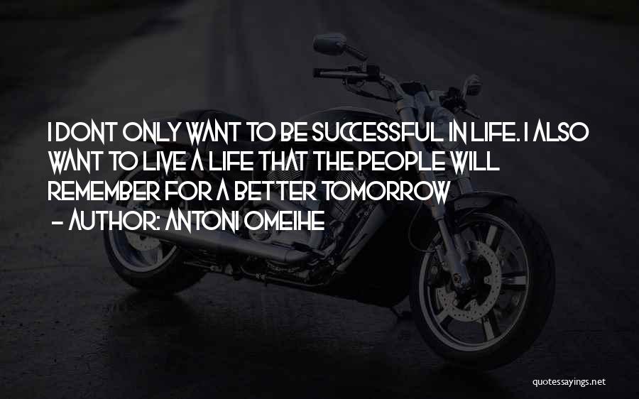 There Will Be A Better Tomorrow Quotes By Antoni Omeihe