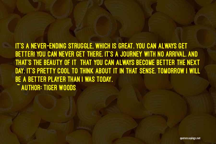 There Will Be A Better Tomorrow Quotes By Tiger Woods