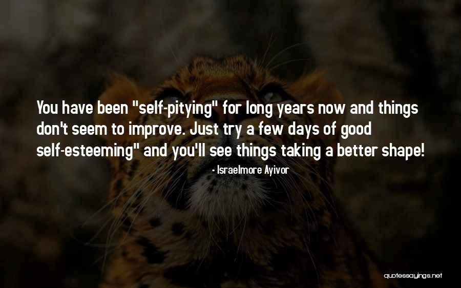 There Will Be Better Days Quotes By Israelmore Ayivor There Will Be Better Days Quotes By Israelmore Ayivor
