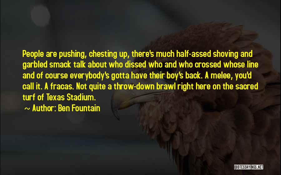 There Will Be Brawl Quotes By Ben Fountain