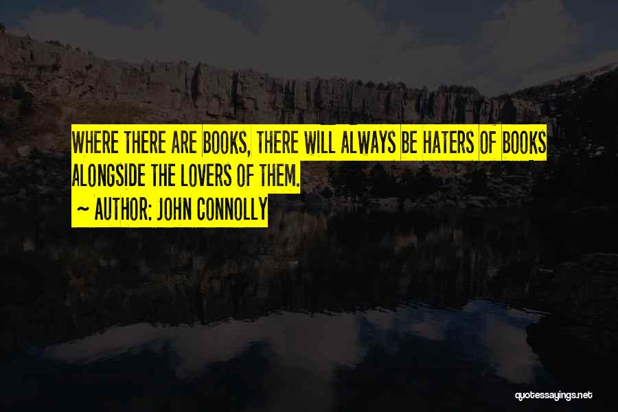 There Will Be Haters Quotes By John Connolly