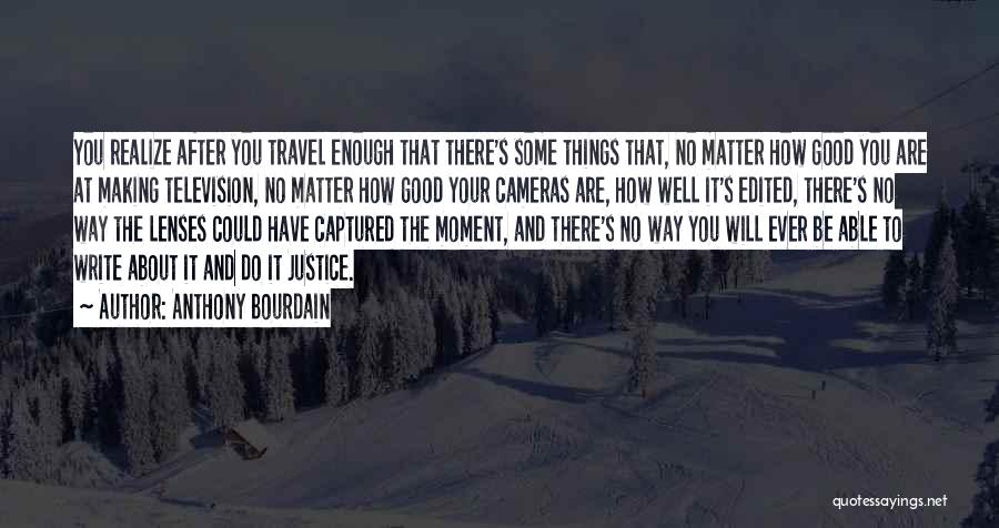 There Will Be Justice Quotes By Anthony Bourdain