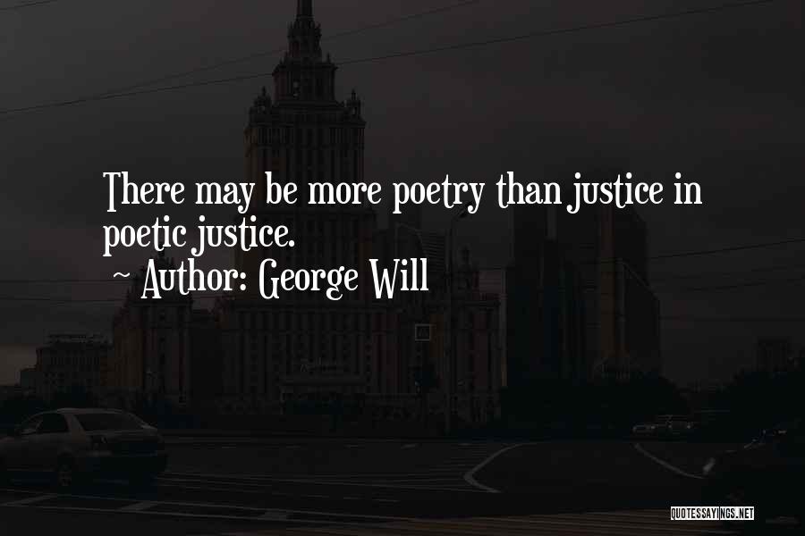 There Will Be Justice Quotes By George Will