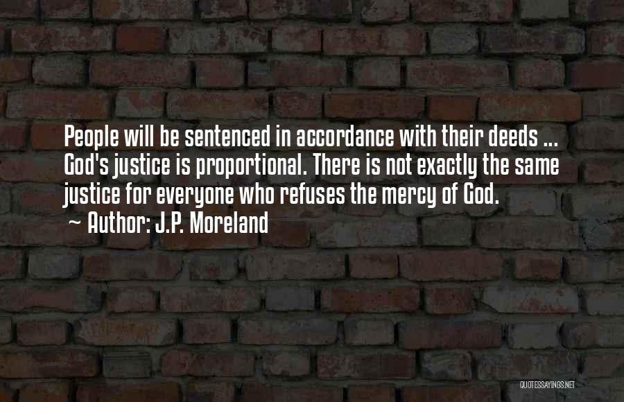 There Will Be Justice Quotes By J.P. Moreland