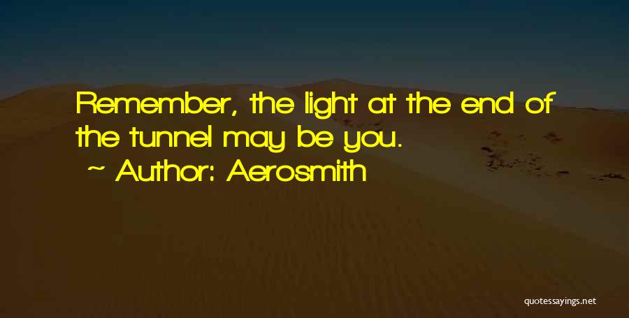 There Will Be Light At The End Of The Tunnel Quotes By Aerosmith