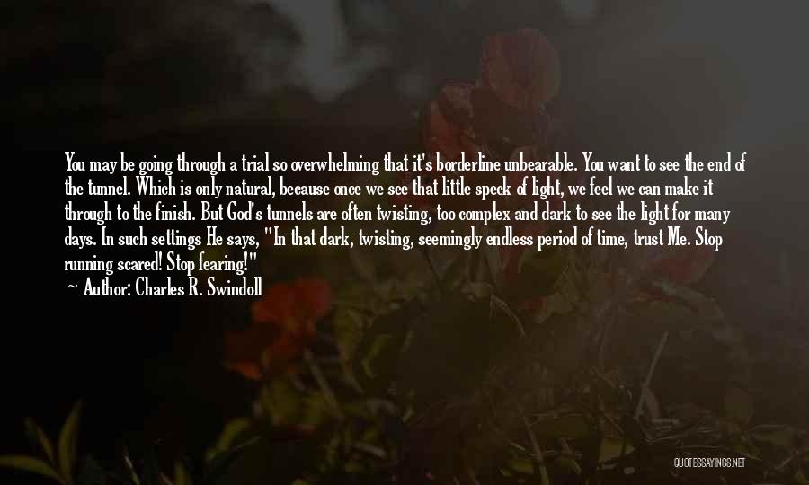 There Will Be Light At The End Of The Tunnel Quotes By Charles R. Swindoll