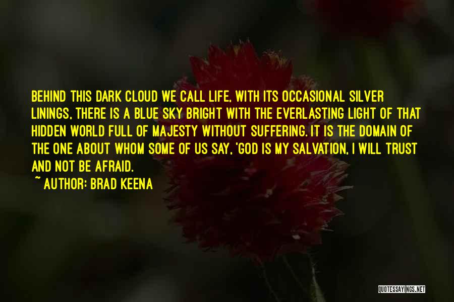 There Will Be Light Quotes By Brad Keena