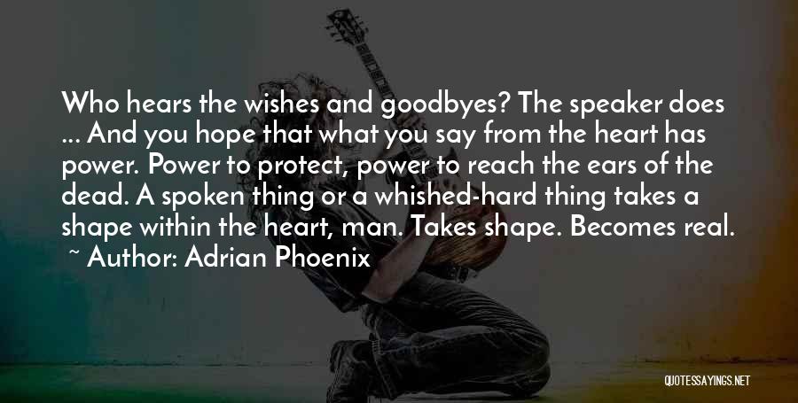There Will Be No Goodbyes Quotes By Adrian Phoenix