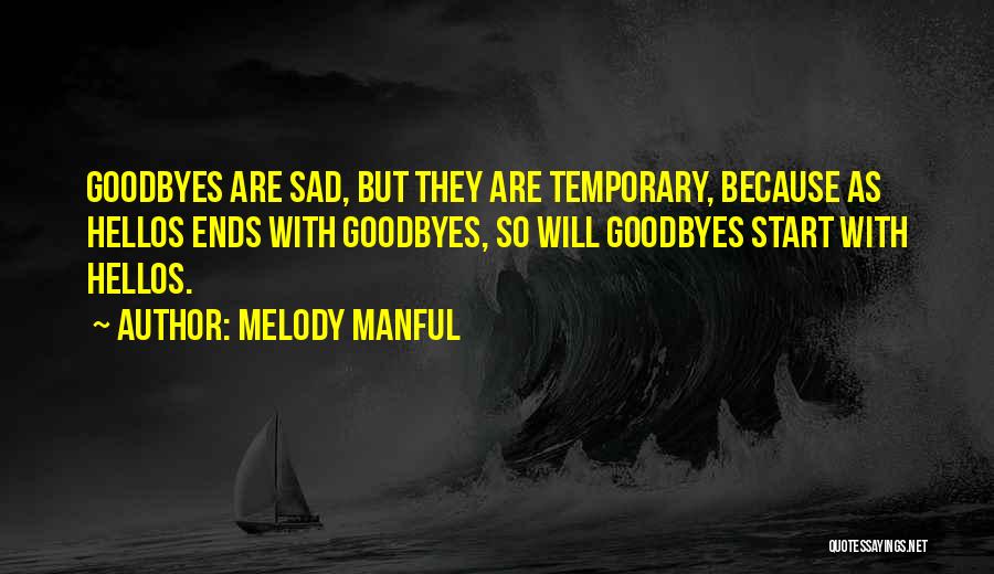 There Will Be No Goodbyes Quotes By Melody Manful