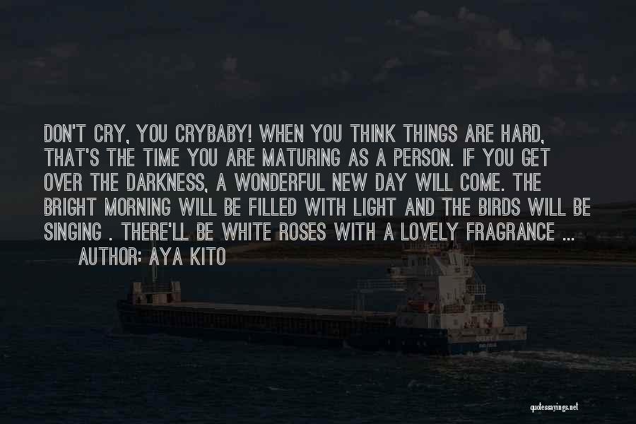 There Will Come A Day Quotes By Aya Kito