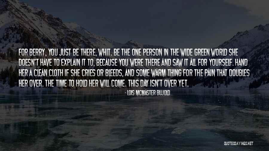 There Will Come A Time Quotes By Lois McMaster Bujold There Will Come A Time Quotes By Lois McMaster Bujold