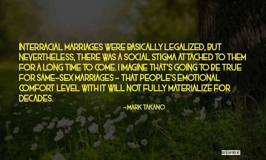 There Will Come A Time Quotes By Mark Takano There Will Come A Time Quotes By Mark Takano