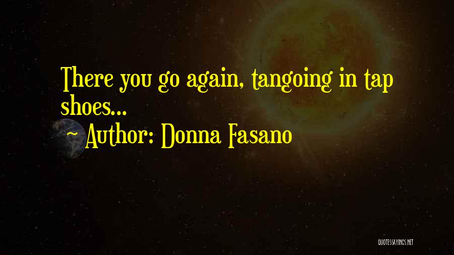 There You Go Again Quotes By Donna Fasano