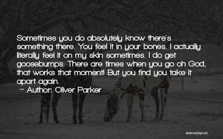 There You Go Again Quotes By Oliver Parker