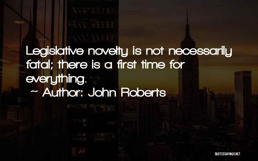 There's A First Time For Everything Quotes By John Roberts