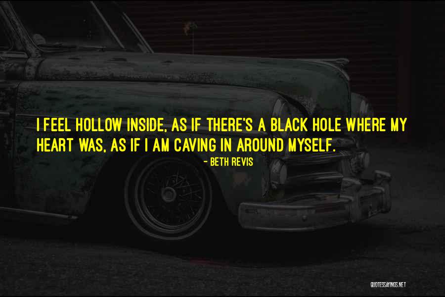 There's A Hole In My Heart Quotes By Beth Revis There's A Hole In My Heart Quotes By Beth Revis