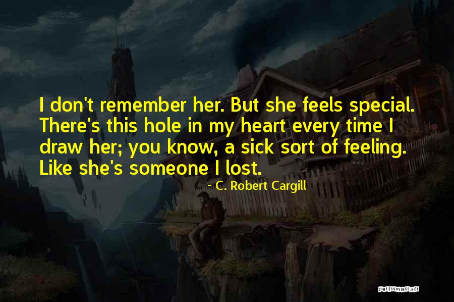 There's A Hole In My Heart Quotes By C. Robert Cargill There's A Hole In My Heart Quotes By C. Robert Cargill