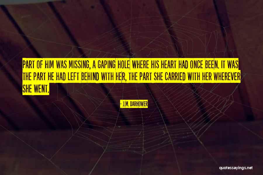There's A Hole In My Heart Quotes By J.M. Darhower There's A Hole In My Heart Quotes By J.M. Darhower