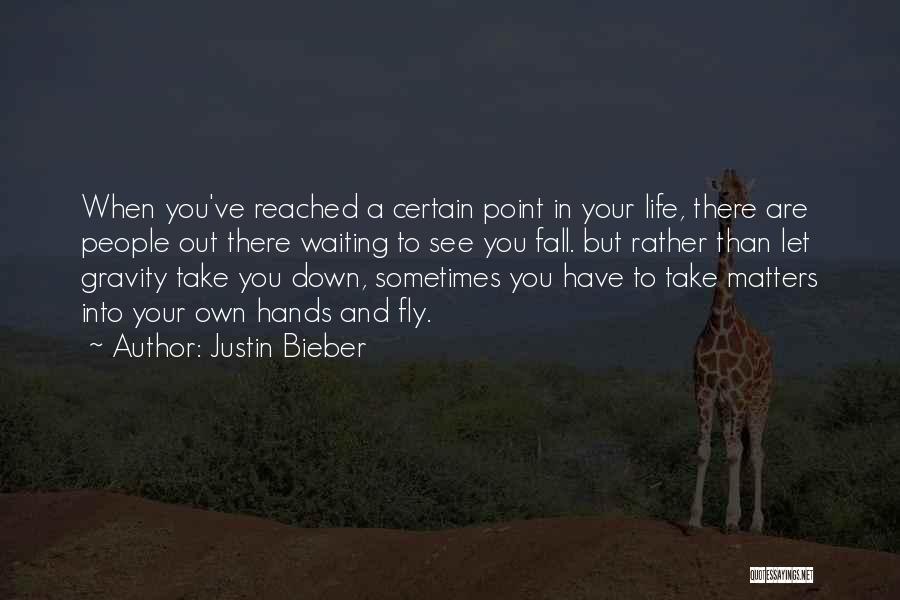 There's A Point In Your Life Quotes By Justin Bieber