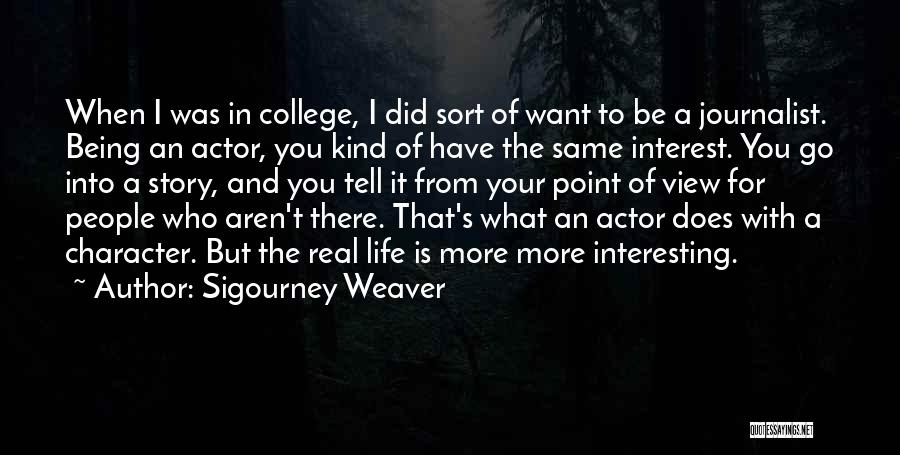 There's A Point In Your Life Quotes By Sigourney Weaver