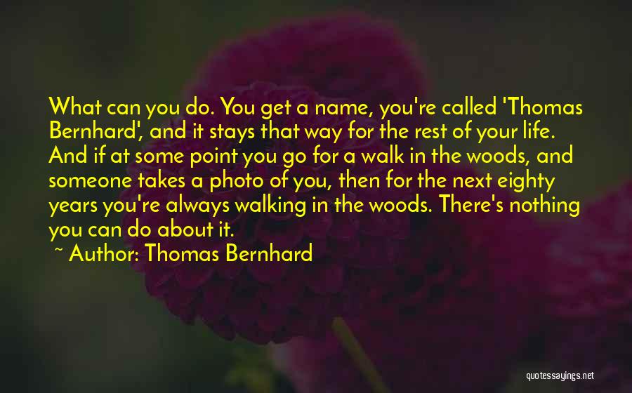 There's A Point In Your Life Quotes By Thomas Bernhard