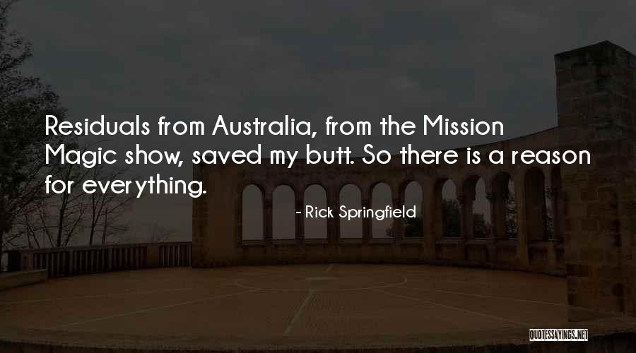 There's A Reason For Everything Quotes By Rick Springfield