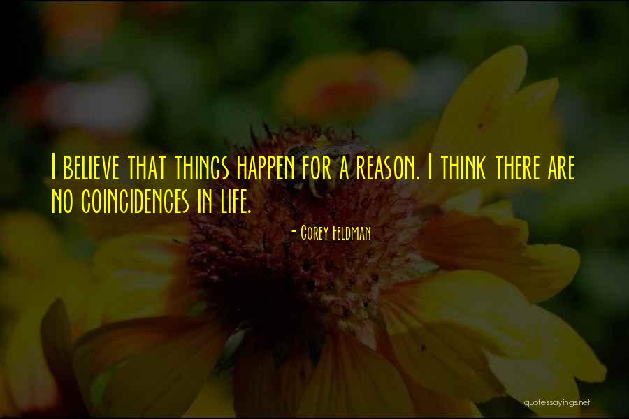 There's A Reason Things Happen Quotes By Corey Feldman There's A Reason Things Happen Quotes By Corey Feldman