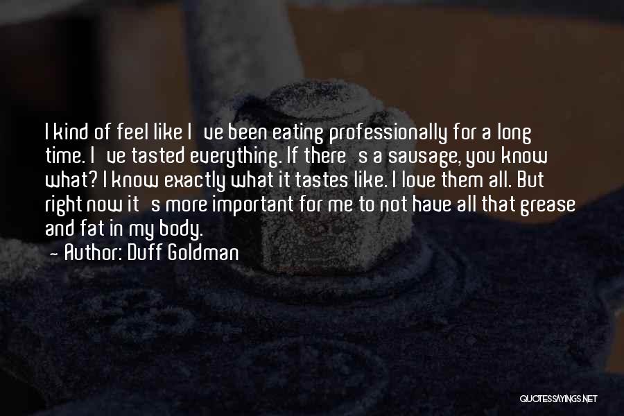 There's A Right Time For Everything Quotes By Duff Goldman