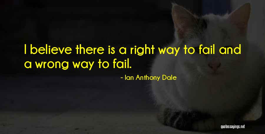 There's A Right Way And A Wrong Way Quotes By Ian Anthony Dale
