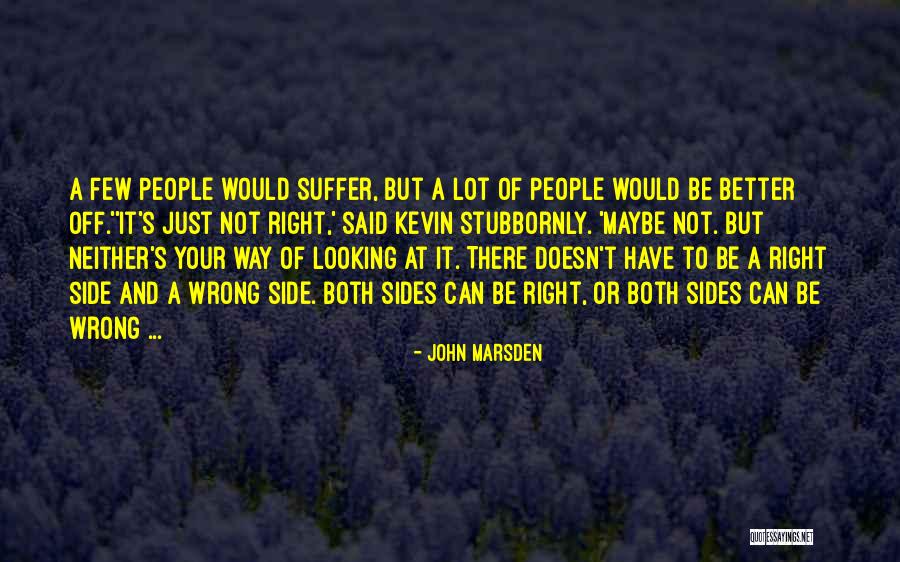 There's A Right Way And A Wrong Way Quotes By John Marsden There's A Right Way And A Wrong Way Quotes By John Marsden