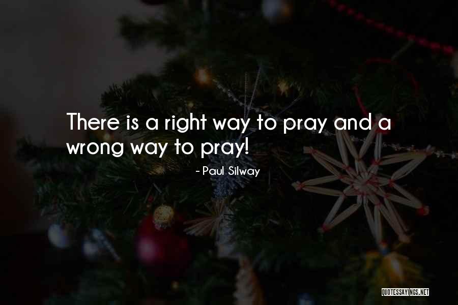 There's A Right Way And A Wrong Way Quotes By Paul Silway