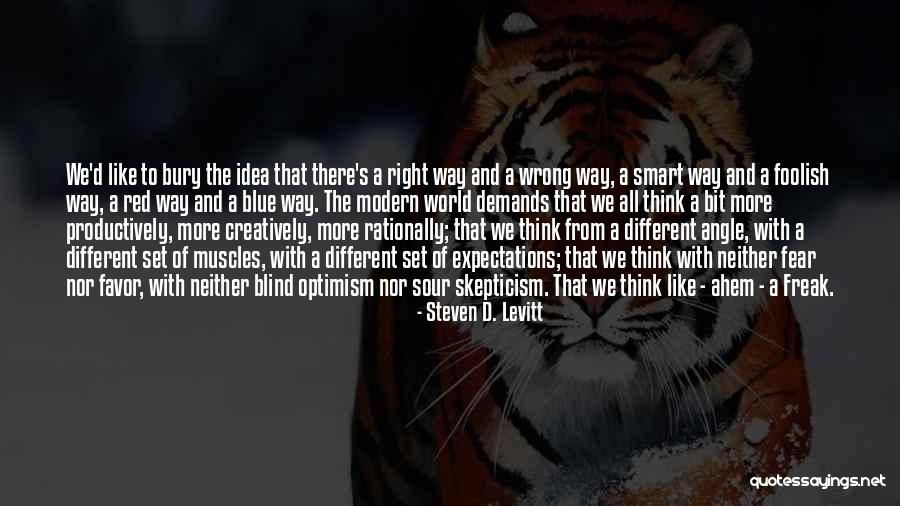 There's A Right Way And A Wrong Way Quotes By Steven D. Levitt There's A Right Way And A Wrong Way Quotes By Steven D. Levitt