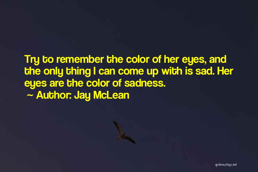 There's A Sadness In Her Eyes Quotes By Jay McLean