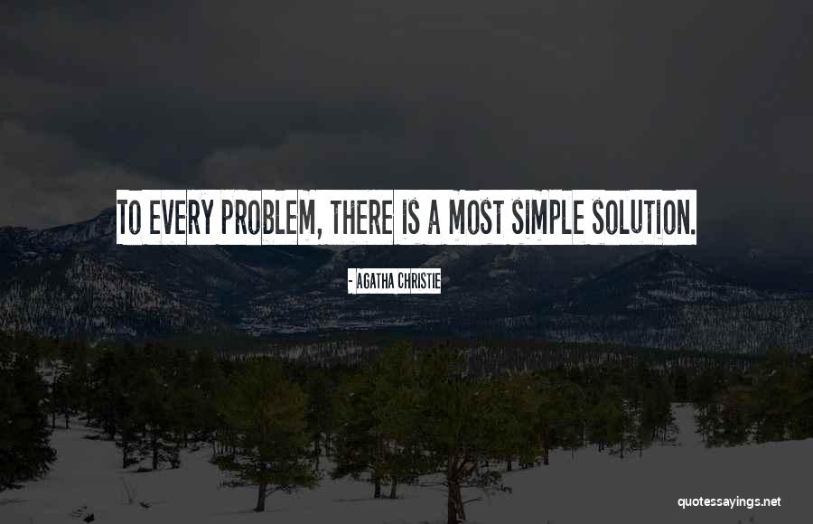 There's A Solution To Every Problem Quotes By Agatha Christie There's A Solution To Every Problem Quotes By Agatha Christie