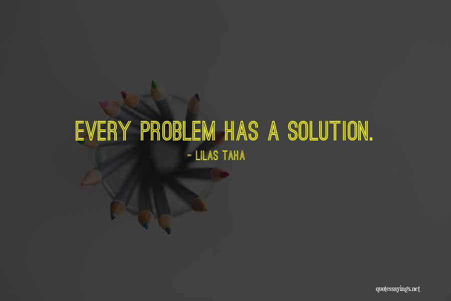 There's A Solution To Every Problem Quotes By Lilas Taha There's A Solution To Every Problem Quotes By Lilas Taha
