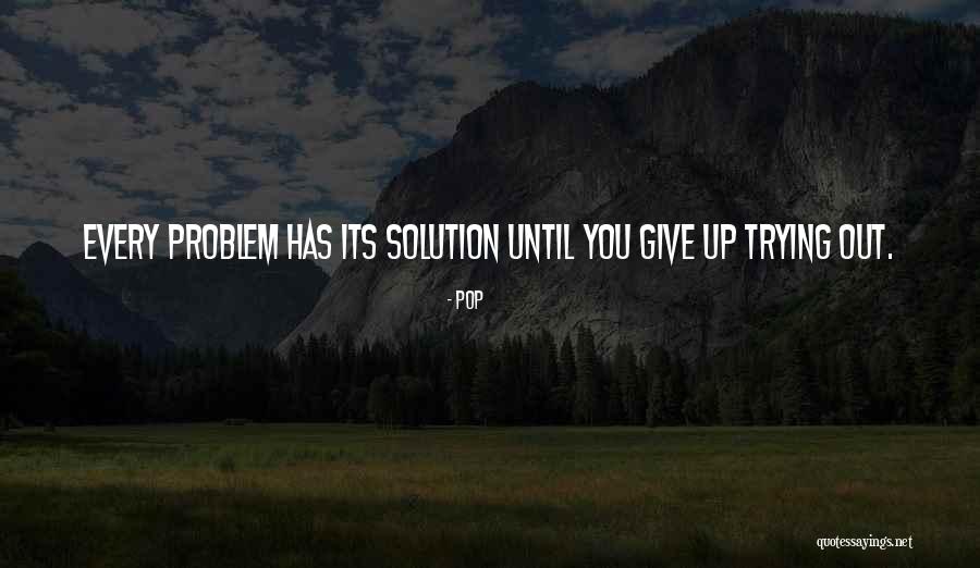 There's A Solution To Every Problem Quotes By Pop There's A Solution To Every Problem Quotes By Pop