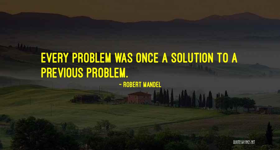 There's A Solution To Every Problem Quotes By Robert Mandel There's A Solution To Every Problem Quotes By Robert Mandel
