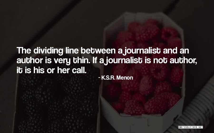 Theres A Thin Line Between Quotes By K.S.R. Menon Theres A Thin Line Between Quotes By K.S.R. Menon