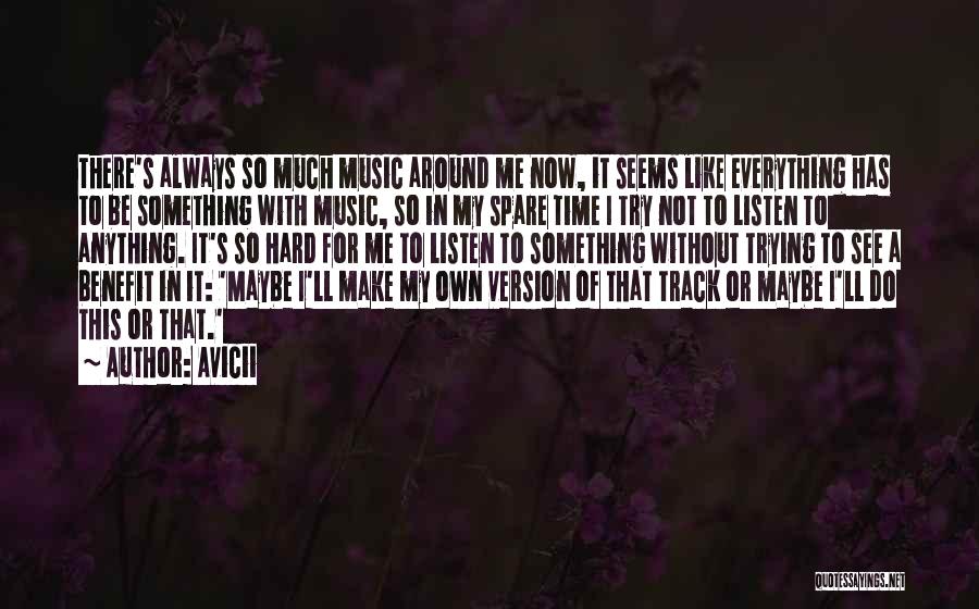 There's A Time For Everything Quotes By Avicii