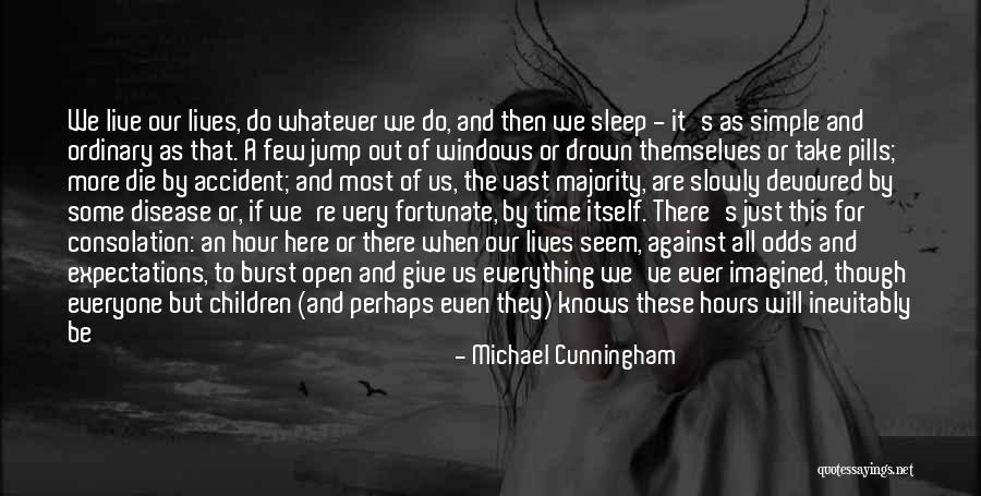 There's A Time For Everything Quotes By Michael Cunningham