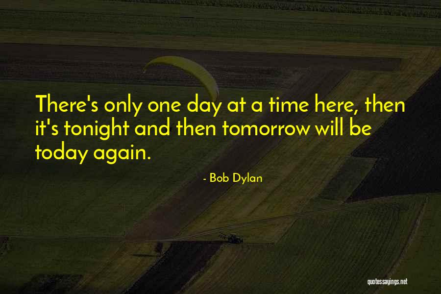 There's A Time Quotes By Bob Dylan