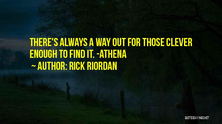 There's Always A Way Out Quotes By Rick Riordan