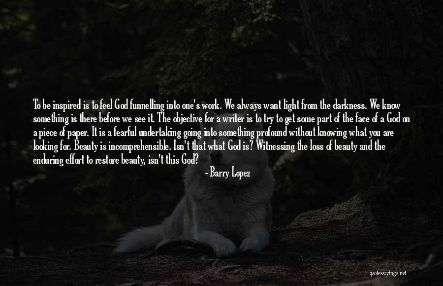 There's Always Light Quotes By Barry Lopez There's Always Light Quotes By Barry Lopez