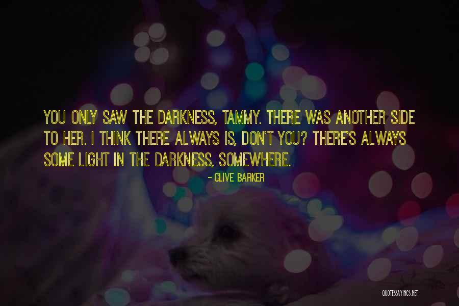 There's Always Light Quotes By Clive Barker There's Always Light Quotes By Clive Barker