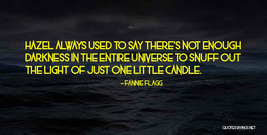 There's Always Light Quotes By Fannie Flagg