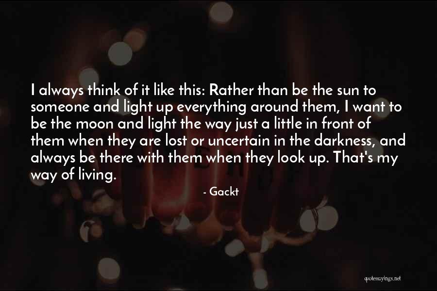 There's Always Light Quotes By Gackt